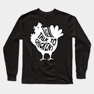 Yep Talk To Chicken Fashion, Tee Talk Triumph for Chicken Lovers Long Sleeve T-Shirt